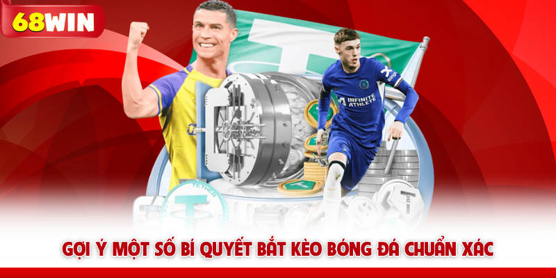 Phân Tích Kèo Bóng Đá Chuẩn Xác Cùng Chuyên Gia Tại 68win 7 Gợi ý một số bí quyết bắt kèo bóng đá 68win chuẩn xác